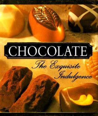 Brian Perrin  (Editor) , / Chocolate: The Exquisite Indulgence (Hardback)