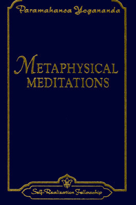 Paramahansa Yogananda / Metaphysical Meditations