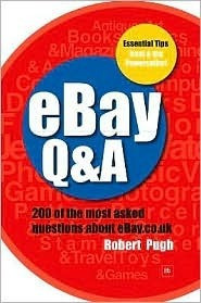 Robert Pugh / Ebay Q&A: 200 of the Most Asked Questions About Ebay.co.uk