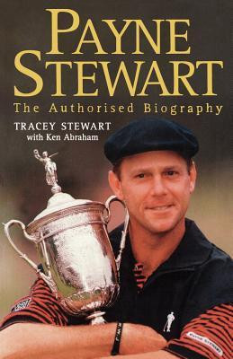Tracey Stewart / Payne Stewart: The Authorised Biography