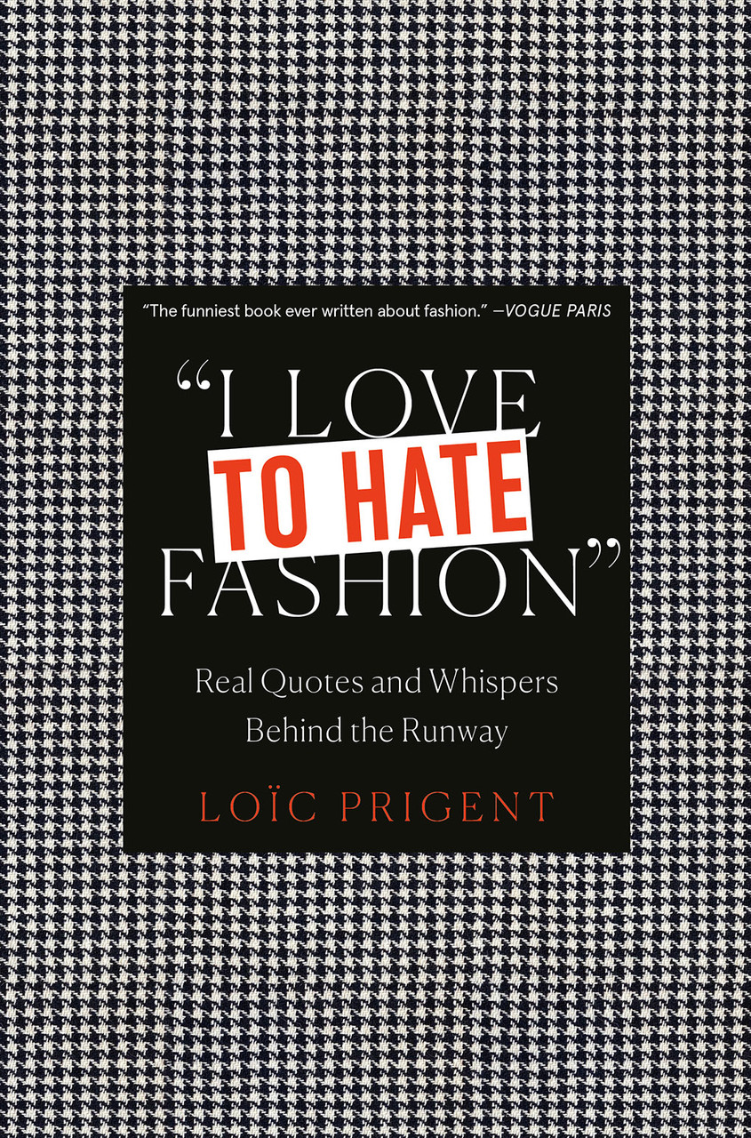 Loic Prigent / I Love to Hate Fashion (Hardback)