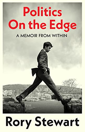 Rory Stewart / Politics On the Edge (Hardback)