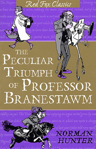 Norman Hunter / The Peculiar Triumph of Professor Branestawm