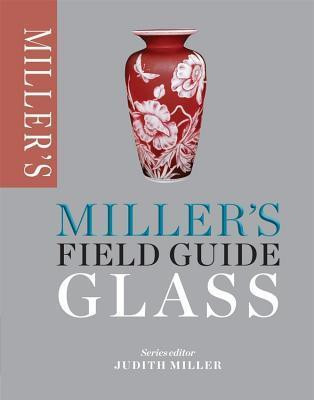 Judith H. Miller / Miller's Field Guide: Glass