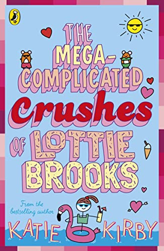 Katie Kirby / The Mega-Complicated Crushes of Lottie Brooks