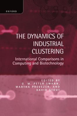 G. M. Swann  (Editor)/ The Dynamics of Industrial Clustering (Hardback)