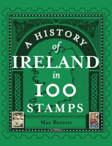 Max Barrett - A History of Ireland in 100 Stamps - HB - BRAND NEW