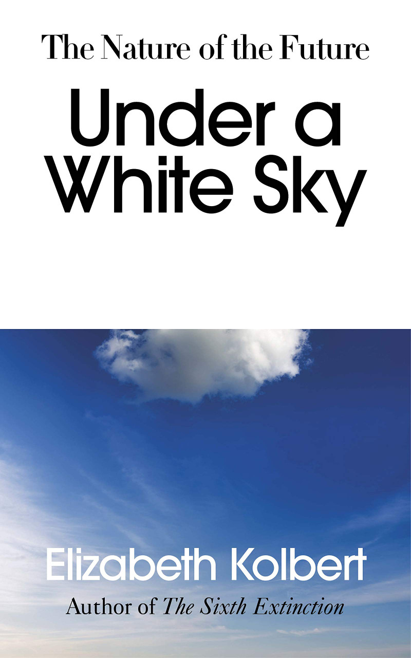 Elizabeth Kolbert / Under a White Sky (Large Paperback)