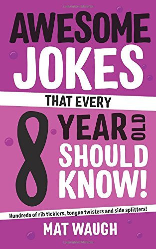 Mat Waugh / Awesome Jokes That Every 8 Year Old Should Know!