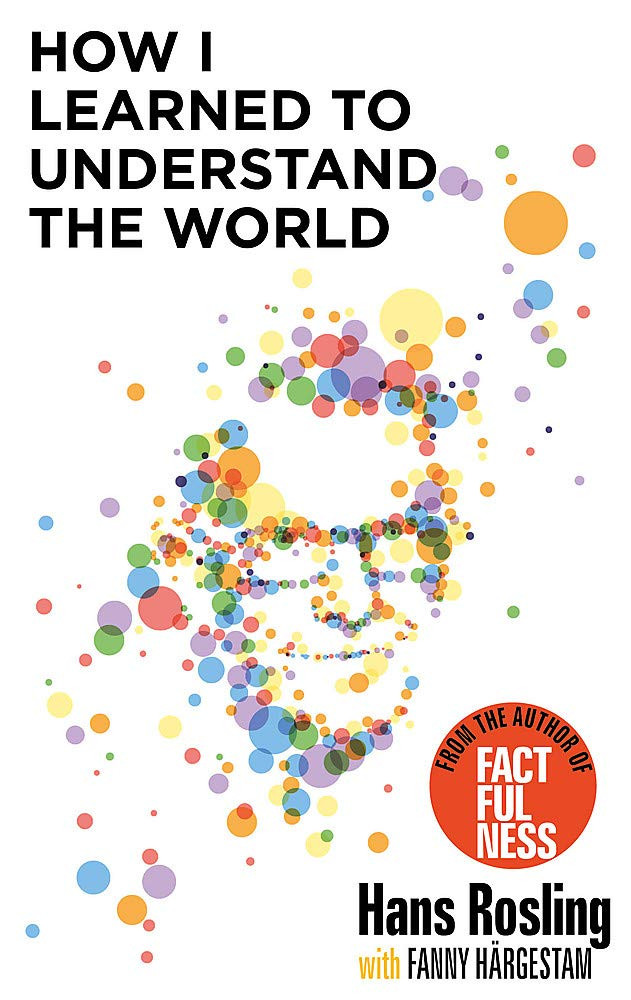 Hans Rosling / How I Learned to Understand the World