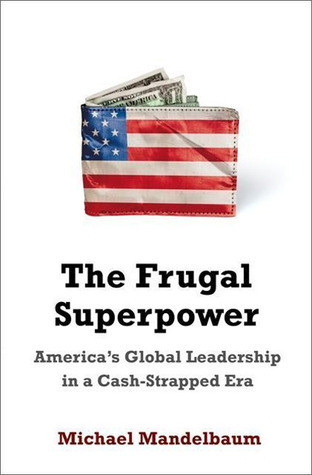 Michael Mandelbaum / The Frugal Superpower (Hardback)
