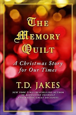 T.D. Jakes / The Memory Quilt (Hardback)