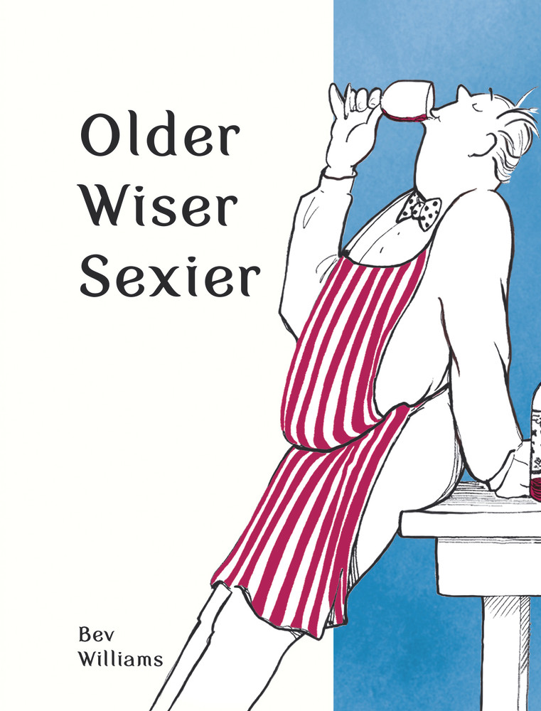 Bev Williams / Older, Wiser, Sexier (Hardback)