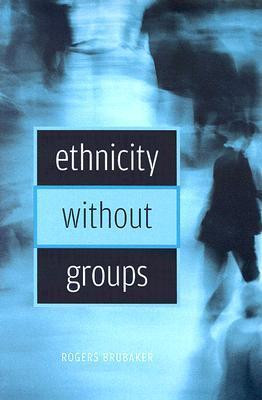 Brubaker / Ethnicity without Groups (Large Paperback)