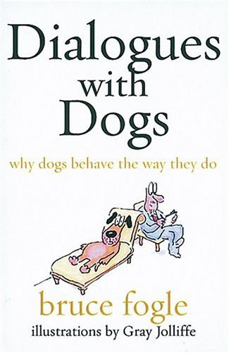Bruce Fogle / Dialogues with Dogs Why Dogs Behave the Way They Do (Hardback)