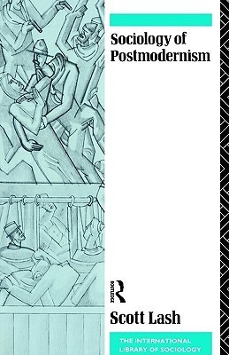 Scott Lash / Sociology of Postmodernism (Large Paperback)