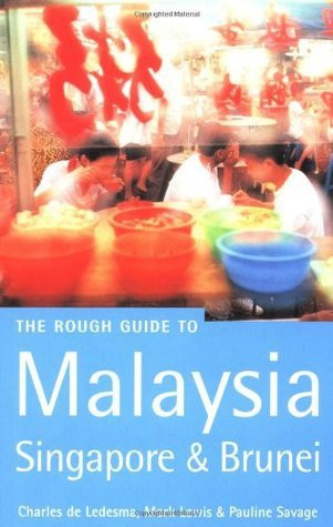 The Rough Guide to: Malaysia, Singapore and Brunei