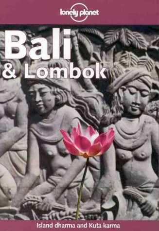 Lonely Planet: Bali & Lombok: Island Dharma & Kuta Karma