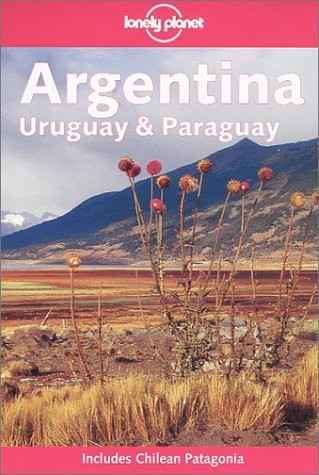 Lonely Planet: Argentina, Uruguay and Paraguay