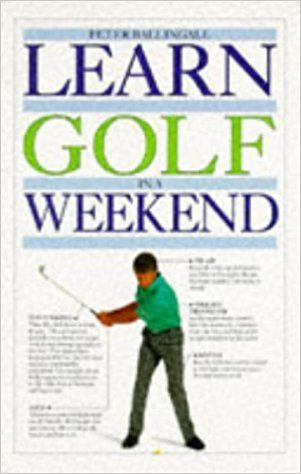 Peter Ballingall / Learn Golf in a Weekend (Large Paperback)