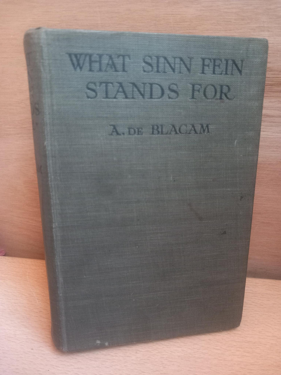 Aodh de Blacam - What Sinn Féin Stands For - HB - 1921