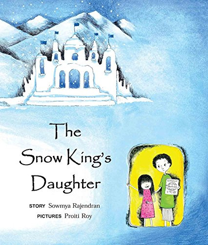 Sowmya Rajendran / The Snow King's Daughter (Children's Picture Book)