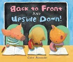 Claire Alexander / Back to Front and Upside Down (Children's Picture Book)