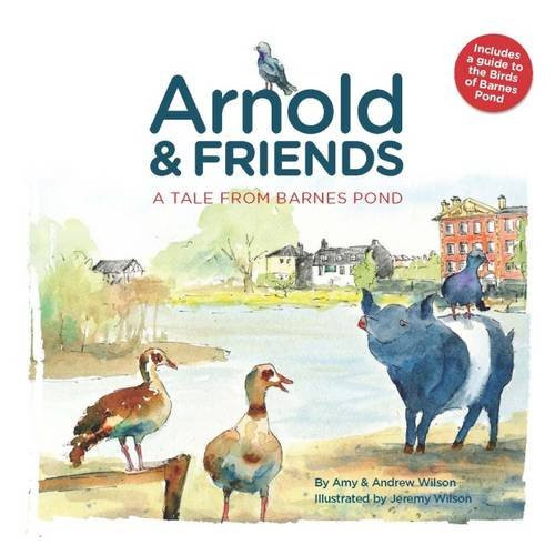 Amy Wilson / Arnold and Friends: A Tale from Barnes Pond (Children's Picture Book)