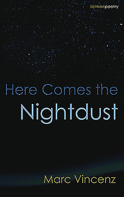 Marc Vincenz / Here Comes the Nightdust (Salmon Poetry) (Unused)