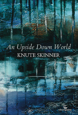 Knute Skinner / An Upside Down World (Salmon Poetry) (Unused)