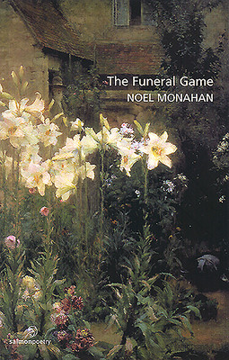Noel Monahan / The Funeral Game (Salmon Poetry) (Unused)
