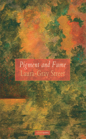 Laura-Gray Street / Pigment and Fume (Salmon Poetry) (Unused)