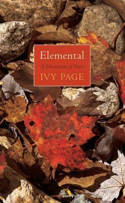 Ivy Page / Elemental: A Dissection of Parts (Salmon Poetry) (Unused)