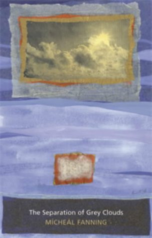 Micheál Fanning / The Separation of Grey Clouds (Salmon Poetry) (Unused)