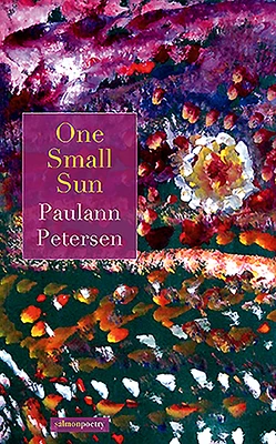 Paulann Petersen / One Small Sun (Salmon Poetry) (Unused)