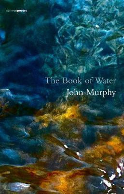 John Murphy / The Book of Water (Salmon Poetry) (Unused)