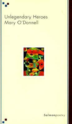Mary O'Donnell / Unlegendary Heroes (Salmon Poetry) (Unused)