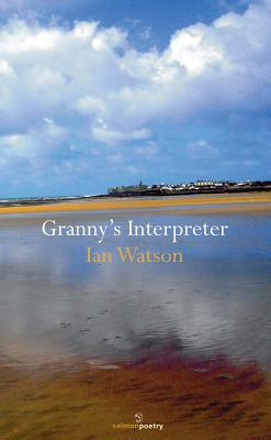 Ian Watson / Granny's Interpreter (Salmon Poetry) (Unused)
