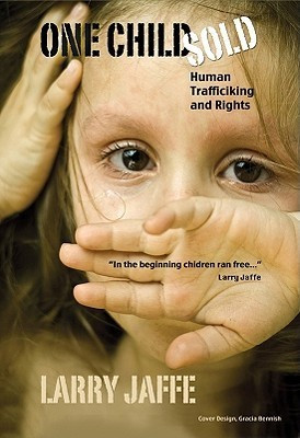 Larry Jaffe / One Child Sold: Human Trafficking & Rights (Salmon Poetry) (Unused)