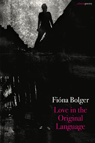 Fióna Bolger / Love in the Original Language (Salmon Poetry) (Unused)