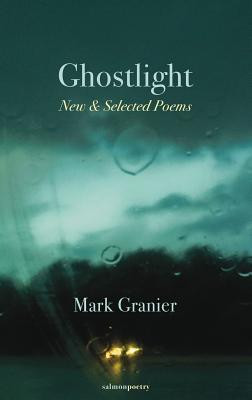 Mark Granier / Ghostlight: New & Selected Poems (Salmon Poetry) (Unused)