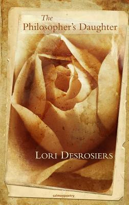 Lori Desrosiers / The Philosopher's Daughter (Salmon Poetry) (Unused)