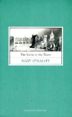 Mary O'Malley / The Knife in the Wave (Salmon Poetry) (Unused)