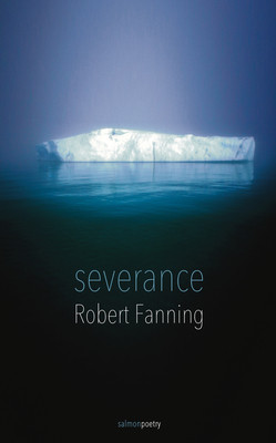 Robert Fanning / Severance (Salmon Poetry) (Unused)