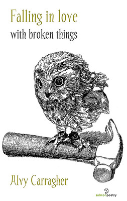 Alvy Carragher / Falling in Love With Broken Things (Salmon Poetry) (Unused)