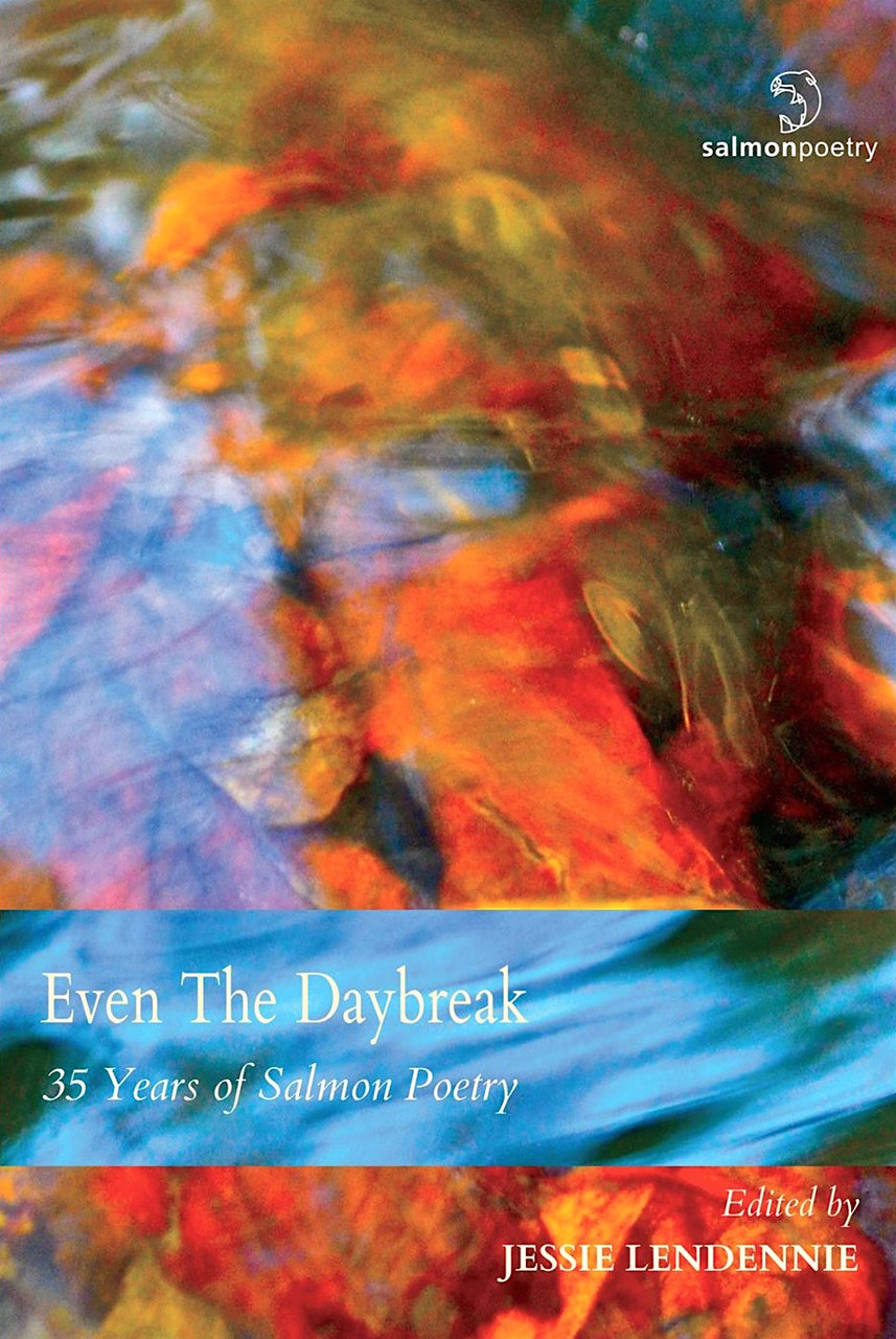 Jessie Lendennie / Even the Daybreak: 35 Years of Salmon Poetry (Salmon Poetry) (Unused)