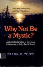 Frank X. Tuoti / Why Not Be a Mystic? (Hardback)