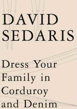 David Sedaris / Dress Your Family in Corduroy and Denim (Large Paperback)