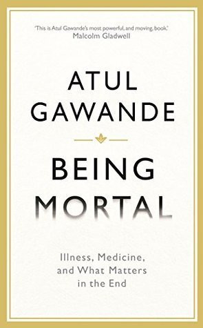 Atul Gawande / Being Mortal (Hardback)