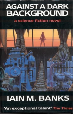 Iain M. Banks - Against a Dark Background - HB - 1st UK Edition 1993